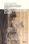 Grundlagen der mittelalterlichen Kunst Eberlein Johann Konrad, Jakobi-Mirwald Christine
