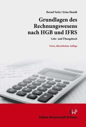 Grundlagen des Rechnungswesens nach HGB und IFRS. Wissenschaft & Praxis