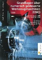 Grundlagen über numerisch gesteuerte  Werkzeugmaschinen (CNC). Lehr- / Fachbuch Bildungsverlag Eins Gmbh