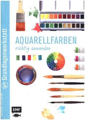 Grundlagenwerkstatt: Aquarellfarben richtig anwenden Fischer Michael Edition, Edition Michael Fischer / Emf Verlag