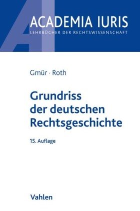 Grundriss der deutschen Rechtsgeschichte Gmur Rudolf, Roth Andreas