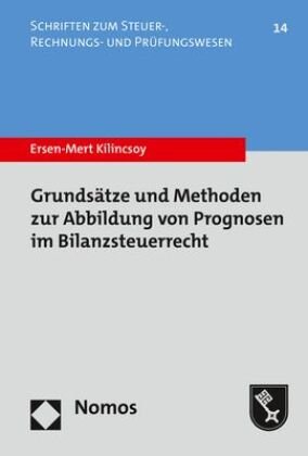 Grundsätze und Methoden zur Abbildung von Prognosen im Bilanzsteuerrecht Zakład Wydawniczy Nomos