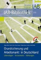 Grundsicherung und Arbeitsmarkt in Deutschland Bahr Holger, Dietz Martin, Kupka Peter, Lobato Philipp Ramos, Stobbe Holk