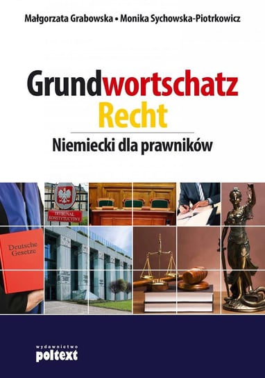 Grundwortschatz Recht. Niemiecki dla prawników Grabowska Małgorzata, Sychowska-Piotrkowicz Monika