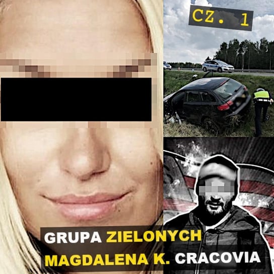 Grupa Braci Zielonych. Magdalena K. Cracovia - Kryminalne opowieści - podcast Szulc Patryk