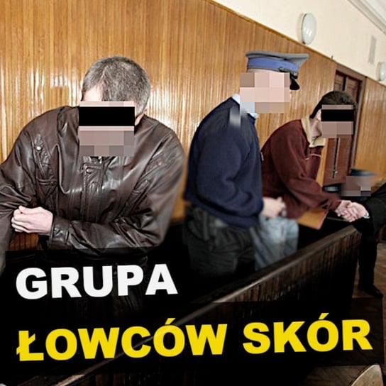 Grupa "Łowców skór". Łódź - Kryminalne opowieści - Kryminalne opowieści - podcast Szulc Patryk
