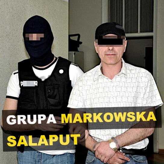 Grupa markowska. Salaput - Kryminalne opowieści - Kryminalne opowieści - podcast Szulc Patryk