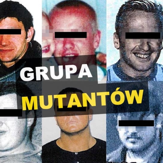 Grupa Mutantów - Kryminalne opowieści - Kryminalne opowieści - podcast Szulc Patryk