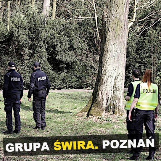 Grupa Świra. Poznań - Kryminalne Opowieści Polska - Kryminalne opowieści - podcast Szulc Patryk