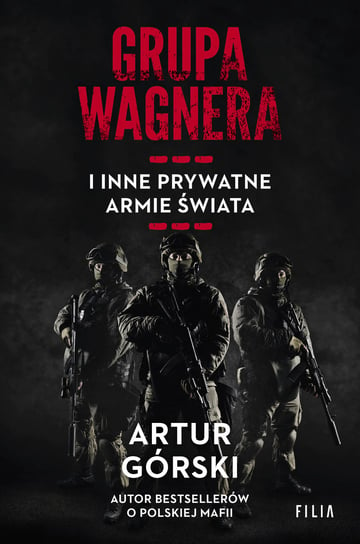 Grupa Wagnera i inne prywatne armie świata Górski Artur