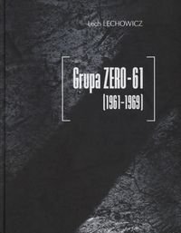 Grupa ZERO-61 1961-1969 Lechowicz Lech