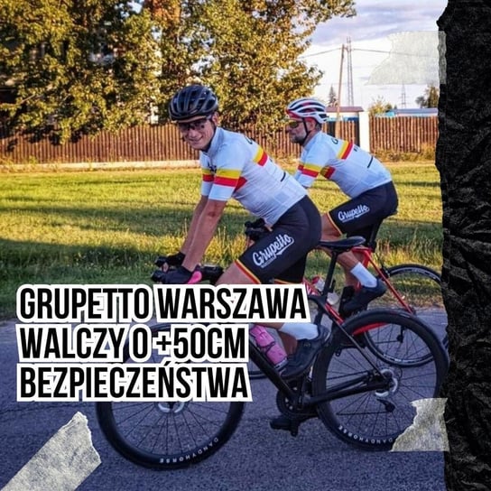 Grupetto Warszawa walczy o +50cm bezpieczeństwa [S04E09] - Podkast Rowerowy - podcast Peszko Piotr, Originals Earborne