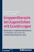 Gruppentherapie bei Jugendlichen mit Essstörungen Schepker Renate, Hannemann Katja, Arnegger Claudia, Hoehne Dagmar