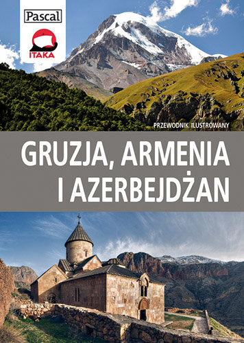 Gruzja, Armenia i Azerbejdżan. Przewodnik ilustrowany Adamczak Sławomir