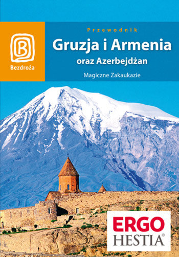 Gruzja i Armenia oraz Azerbejdżan. Magiczne Zakaukazie Opracowanie zbiorowe