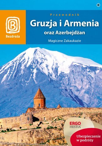 Gruzja i Armenia oraz Azerbejdżan. Magiczne Zakaukazie Opracowanie zbiorowe