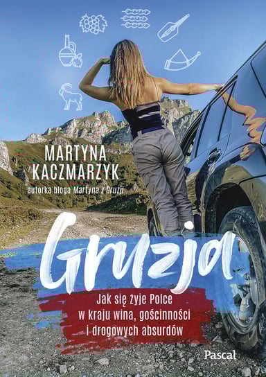 Gruzja. Jak się żyje Polce w kraju wina, gościnności i drogowych absurdów Kaczmarzyk Martyna