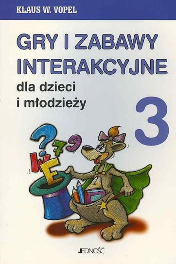 Gry i zabawy interakcyjne dla dzieci i młodzieży. Część 3 Vopel Klaus W.