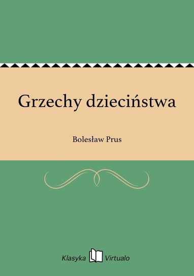 Grzechy dzieciństwa Prus Bolesław