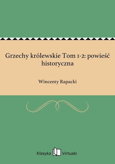 Grzechy królewskie Tom 1-2: powieść historyczna Rapacki Wincenty