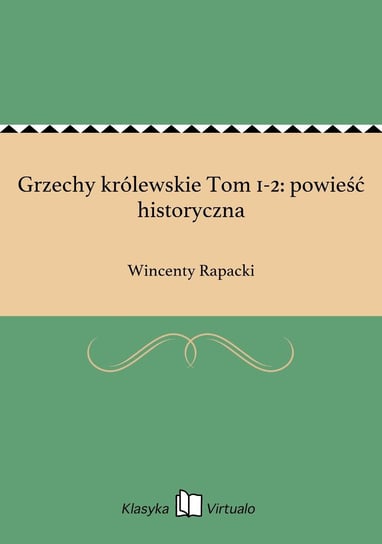 Grzechy królewskie Tom 1-2: powieść historyczna - ebook epub Rapacki Wincenty