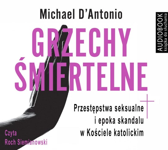 Grzechy śmiertelne. Przestępstwa seksualne i epoka skandalu w Kościele katolickim  - audiobook D'Antonio Michael