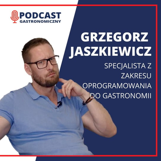 Grzegorz Jaszkiewicz - Podcast gastronomiczny - podcast Głomski Sławomir