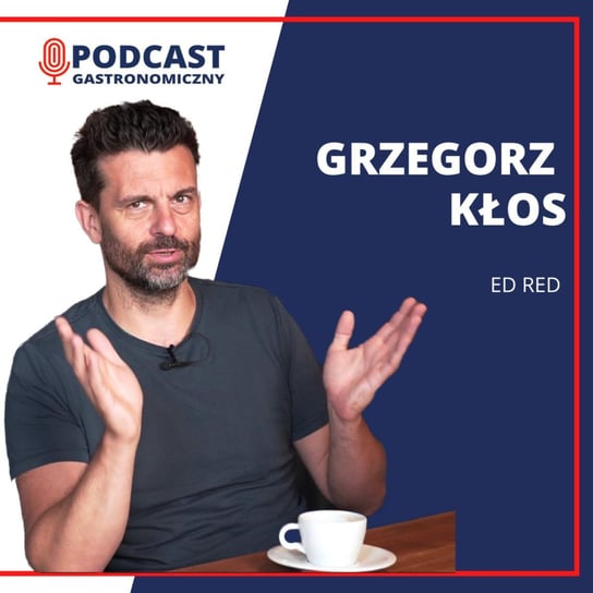 Grzegorz Kłos, Ed RED - Podcast gastronomiczny - podcast Głomski Sławomir