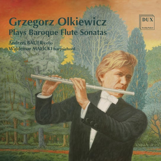 Grzegorz Olkiewicz Plays Baroque Flute Sonatas The PolishTrio, Olkiewicz Grzegorz, Bauer Andrzej, Malicki Waldemar