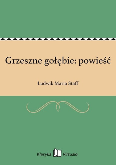 Grzeszne gołębie: powieść Staff Ludwik Maria