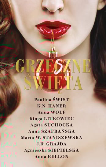 Grzeszne Święta Świst Paulina, Haner K.N., Wolf Anna, Litkowiec Kinga, Suchocka Agata, Szafrańska Anna, Staniszewska Marta W., Grajda J.B., Siepielska Agnieszka, Bellon Anna