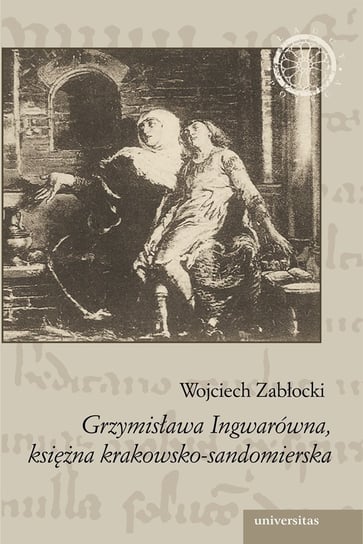 Grzymisława Ingwarówna, księżna krakowsko-sandomierska Zabłocki Wojciech