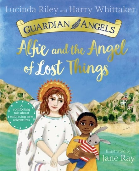 Guardian Angels, Alfie and the Angel of Lost Things Harry Whittaker