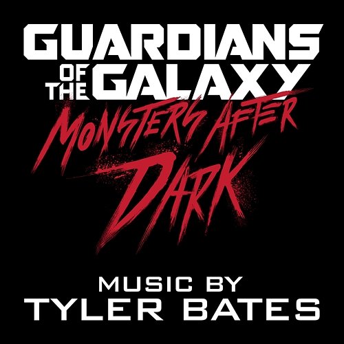 Guardians of the Galaxy Monsters After Dark Tyler Bates
