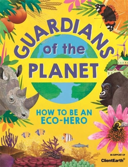 Guardians of the Planet: How to be an Eco-Hero Gifford Clive