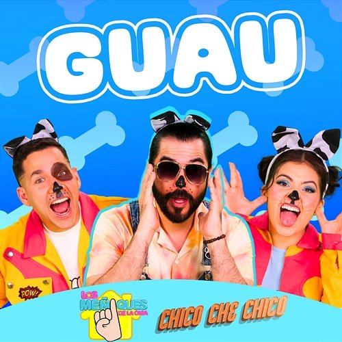 Guau Los Meñiques De La Casa, Chico Che Chico
