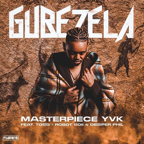 Gubezela Masterpiece YVK feat. Toss, Robot Boii, Deeper Phil