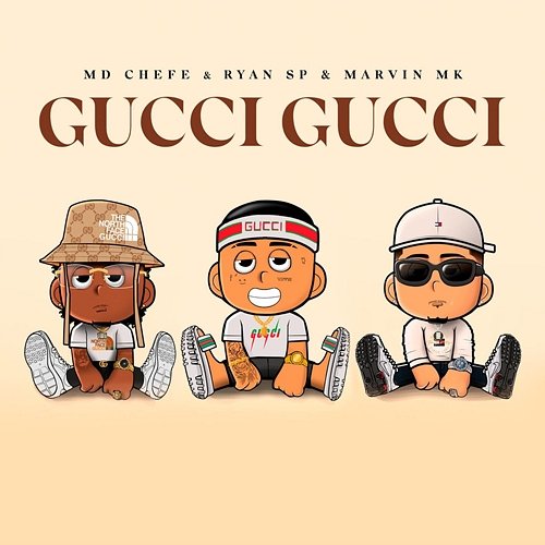 Gucci Gucci MD Chefe, MC Ryan SP, Marvin MK