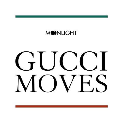 Gucci Moves Moonlight