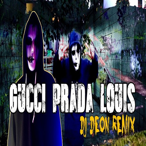 Gucci Prada Louis DJ Deon