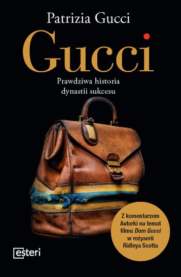 Gucci. Prawdziwa historia dynastii sukcesu Gucci Patrizia