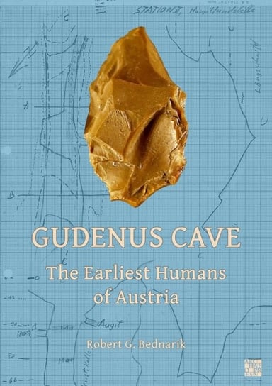 Gudenus Cave: The Earliest Humans of Austria Robert G. Bednarik