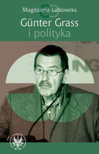 Günter Grass i Polityka Latkowska Magdalena