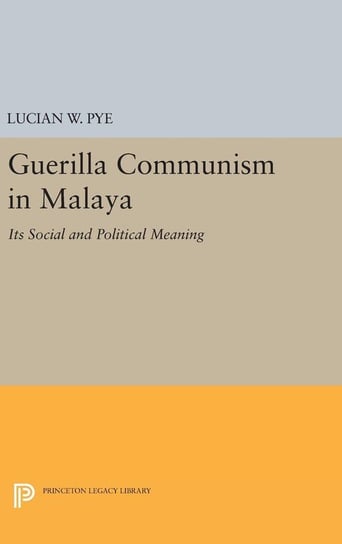 Guerilla Communism in Malaya Pye Lucian W.