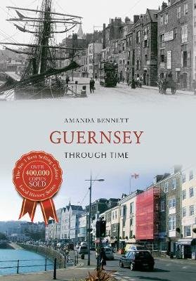 Guernsey Through Time Amanda Bennett
