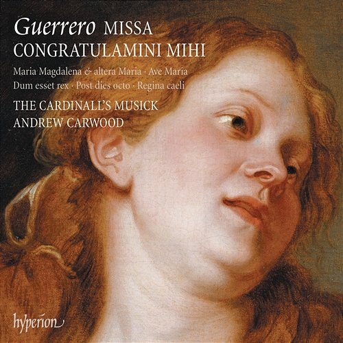 Guerrero: Missa Congratulamini mihi & Other Works The Cardinall's Musick, Andrew Carwood