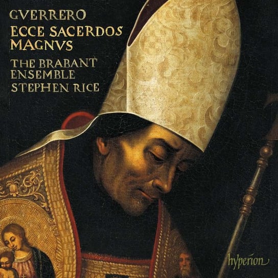 Guerrero: Missa Ecce sacerdos magnus, Magnificat & motets The Brabant Ensemble