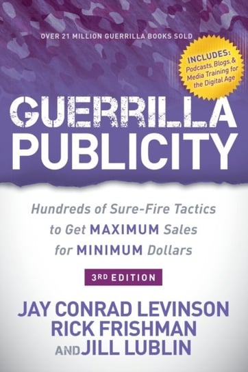 Guerrilla Publicity: Hundreds of Sure-Fire Tactics to Get Maximum Sales for Minimum Dollars Opracowanie zbiorowe