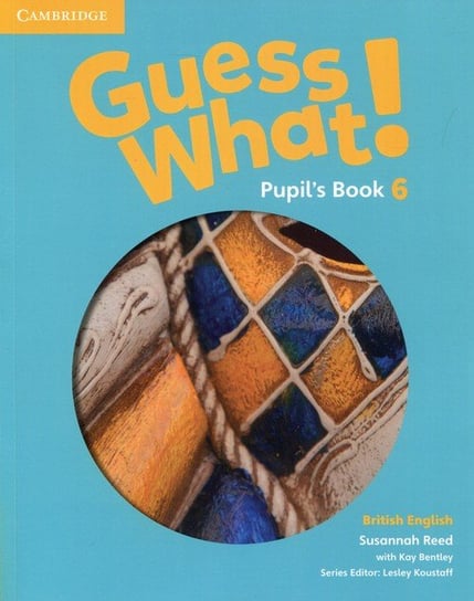 Guess What! Level 6 Pupil's Book British English Reed Susannah