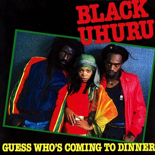 Guess Who's Coming To Dinner Black Uhuru